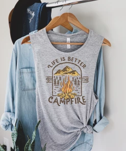 208 Tees Home Page Life Is Better At A Campfire Tank