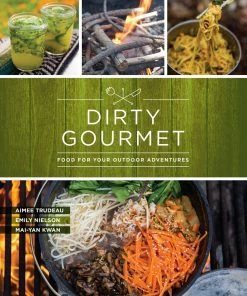 Mountaineers Books Home Page Dirty Gourmet: Food For Your Outdoor Adventure