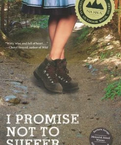Mountaineers Books Home Page I Promise Not To Suffer: A Fool For Love Hikes The Pacific Crest Trail