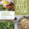 Mountaineers Books Scraps, Peels And Stems: Recipes For Re-thinking Food Waste At Home Home Page